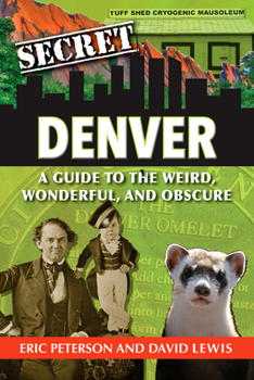 Paperback Secret Denver: A Guide to the Weird, Wonderful, and Obscure Book