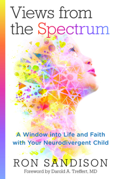 Paperback Views from the Spectrum: A Window Into Life and Faith with Your Neurodivergent Child Book