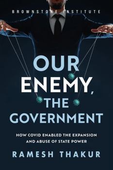 Paperback Our Enemy, the Government: How Covid Enabled the Expansion and Abuse of State Power Book