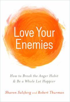 Hardcover Love Your Enemies: How to Break the Anger Habit & Be a Whole Lot Happier Book
