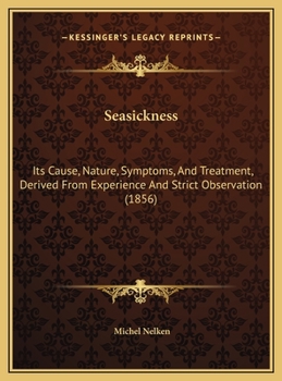 Hardcover Seasickness: Its Cause, Nature, Symptoms, And Treatment, Derived From Experience And Strict Observation (1856) Book
