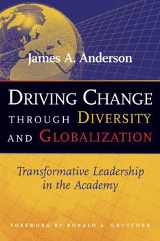 Hardcover Driving Change Through Diversity and Globalization: Transformative Leadership in the Academy Book