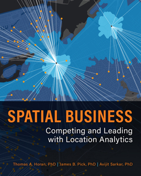 Paperback Spatial Business: Competing and Leading with Location Analytics Book