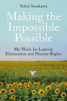Hardcover Making the Impossible Possible: My Work for Leprosy Elimination and Human Rights Book