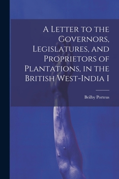 Paperback A Letter to the Governors, Legislatures, and Proprietors of Plantations, in the British West-India I Book