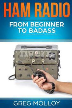 Paperback Ham Radio: from Beginner to Badass Book