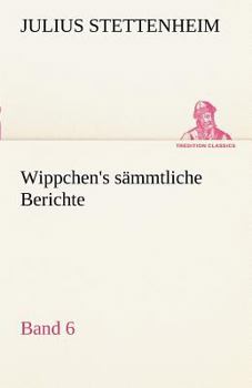 Paperback Wippchen's S Mmtliche Berichte, Band 6 [German] Book