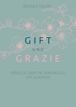 Paperback Gift und Grazie: Versuch über die Ambivalenz des Schönen [German] Book