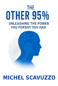 Paperback The Other 95%: Unleashing The Power You Forgot You Had Book