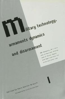 Hardcover Military Technology, Armaments Dynamics and Disarmament: ABC Weapons, the Military Use of Nuclear Energy and Outer Space, and the Implicatations for I Book