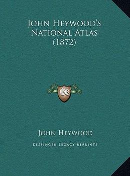 John Heywood's National Atlas