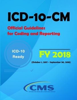 Paperback ICD-10-CM Official Guidelines for Coding and Reporting - FY 2018 (October 1, 2017 - September 30, 2018) Book