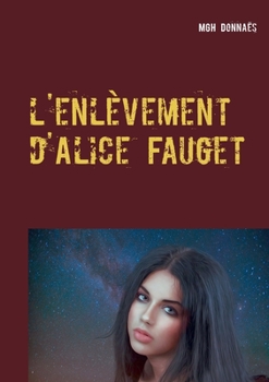 l'enlèvement d'Alice Fauget (French Edition)