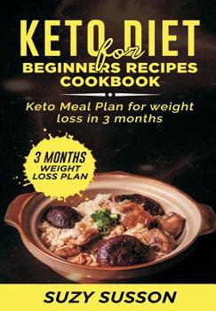Paperback Keto Diet for Beginners Recipes Cookbook: Keto Meal Plan for Weight Loss in 3 Months Book