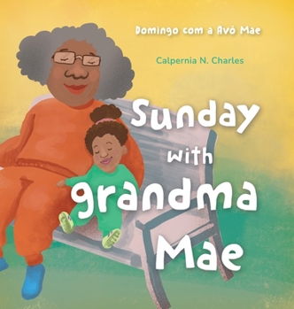 Sunday with Grandma Mae: Domingo com a Av� Mae: Bilingual Children's Book - English Portuguese