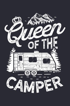 Queen of The Camper: Camping Lined Notebook, Journal, Organizer, Diary, Composition Notebook, Gifts for Campers and Hikers