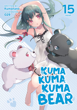 Paperback Kuma Kuma Kuma Bear (Light Novel) Vol. 15 Book