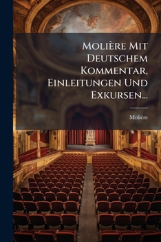 Molière Mit Deutschem Kommentar, Einleitungen Und Exkursen...