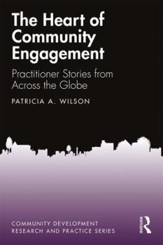 Hardcover The Heart of Community Engagement: Practitioner Stories from Across the Globe Book