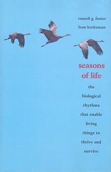 Hardcover Seasons of Life: The Biological Rhythms That Enable Living Things to Thrive and Survive Book