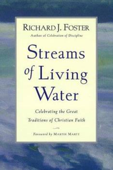 Hardcover Streams of Living Water: Celebrating the Great Traditions of Christian Faith Book