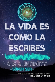 Paperback La Vida Es Como La Escribes: 8 x 8 INFINITY Súper Ser [Spanish] Book