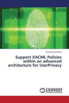 Paperback Support Xacml Policies Within an Advanced Architecture for Userprivacy Book