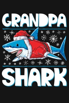 Paperback Grandpa Shark: Christmas Lined Notebook, Journal, Organizer, Diary, Composition Notebook, Gifts for Family and Friends Book