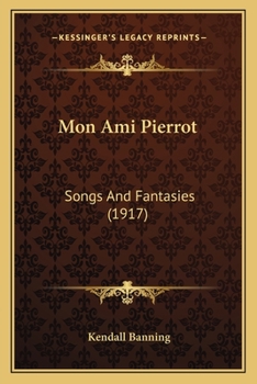 Paperback Mon Ami Pierrot: Songs And Fantasies (1917) Book