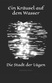 Paperback Ein Kräusel auf dem Wasser: Die Stadt der Lügen [German] Book