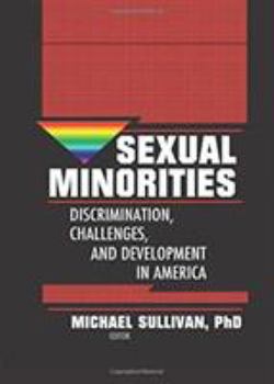 Paperback Sexual Minorities: Discrimination, Challenges and Development in America Book