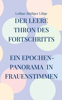 Paperback Der leere Thron des Fortschritts: Ein Epochenpanorama in Frauenstimmen [German] Book