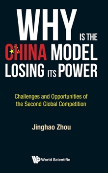 Hardcover Why Is the China Model Losing Its Power? - Challenges and Opportunities of the Second Global Competition Book