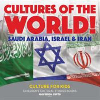 Paperback Cultures of the World! Saudi Arabia, Israel & Iran - Culture for Kids - Children's Cultural Studies Books Book