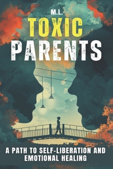 Paperback Toxic Parents: A Path to Self-Liberation and Emotional Healing Book