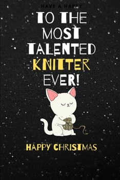 Paperback To The Most Talented Knitter Ever: Happy Christmas Book