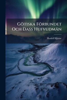 Paperback Götiska Förbundet Och Dass Hufvudmän [Swedish] Book