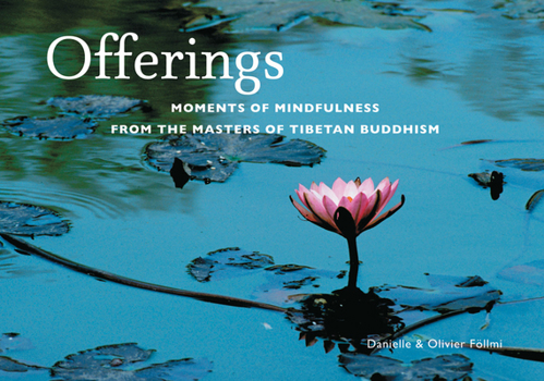 Hardcover Offerings: Moments of Mindfulness from the Masters of Tibetan Buddhism Book