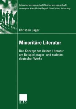 Paperback Minoritäre Literatur: Das Konzept Der Kleinen Literatur Am Beispiel Prager- Und Sudetendeutscher Werke [German] Book