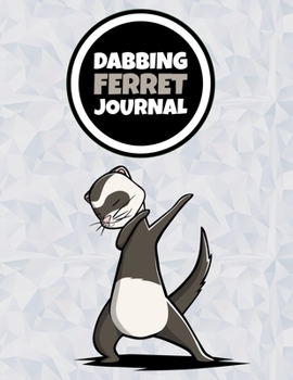 Paperback Dabbing Ferret Journal: 120 Lined Pages Notebook, Journal, Diary, Composition Book, Sketchbook (8.5x11) For Kids, Ferret Pet Lover Gift Book