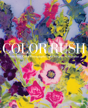 Hardcover Color Rush (Signed Edition): American Color Photography from Stieglitz to Sherman Book