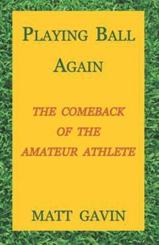 Paperback Playing Ball Again: The Comeback of the Amateur Athlete Book