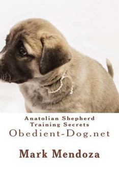 Paperback Anatolian Shepherd Training Secrets: Obedient-Dog.net Book