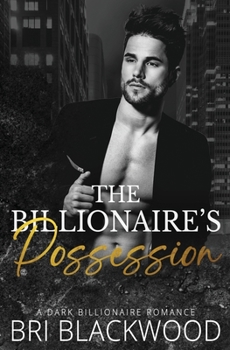 The Billionaire's Possession - Book #2 of the Ruthless Billionaire Trilogy