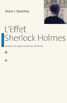 Hardcover L'effet Sherlock Holmes. Variations du regard de Manet à Hitchcock [French] Book