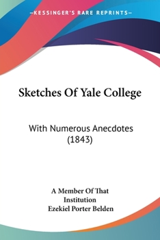 Paperback Sketches Of Yale College: With Numerous Anecdotes (1843) Book