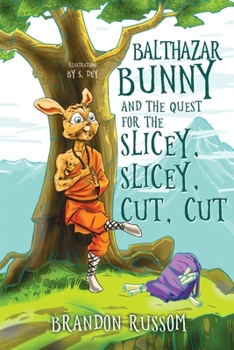 Paperback Balthazar Bunny and the Quest for Slicey, Slicey, Cut, Cut Book