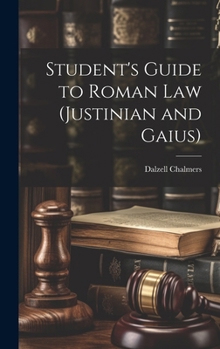 Hardcover Student's Guide to Roman Law (Justinian and Gaius) Book