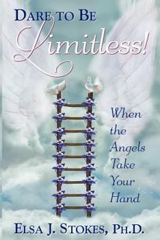 Paperback Dare to be Limitless: When the Angels take your hand: Dare to be Limitless: When the Angels take your hand Book
