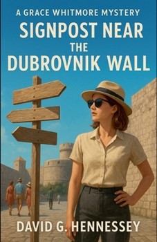 Signpost Near the Dubrovnik Wall (Grace Whitmore Mystery)